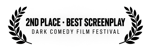 Second Place, Best Screenplay — Dark Comedy Film Festival