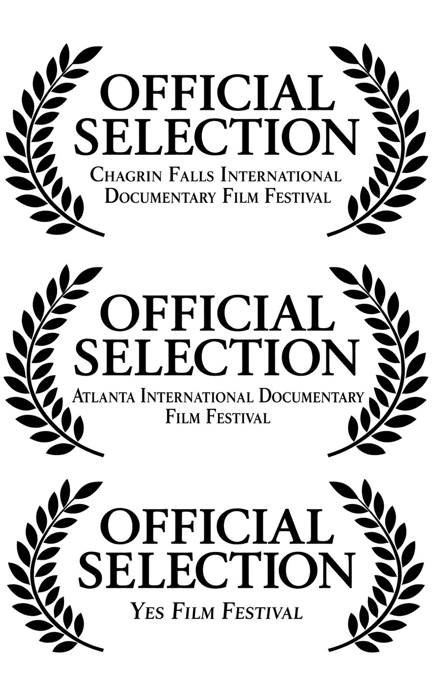 Official selection laurels for the Chagrin Falls International Documentary Film Festival, Atlanta International Documentary Film Festival and Yes Film Festival.